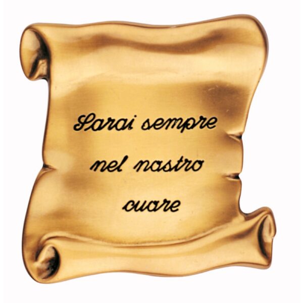 Pergamena commemorativa verticale in bronzo per lapidi - Dedica: Sarai sempre nel nostro cuore.